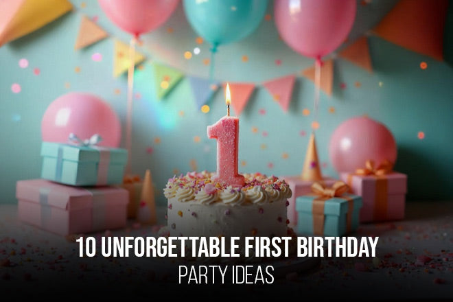 10 Unforgettable First Birthday Party Ideas