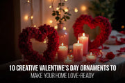 10 Creative Valentines Day Ornaments to Make Your Home Love-Ready